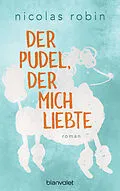 E-Book (epub) Der Pudel, der mich liebte von Nicolas Robin
