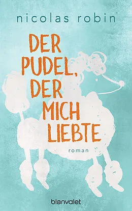 E-Book (epub) Der Pudel, der mich liebte von Nicolas Robin