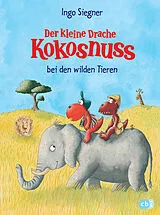 E-Book (epub) Der kleine Drache Kokosnuss bei den wilden Tieren von Ingo Siegner