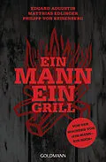E-Book (epub) Ein Mann - ein Grill von Eduard Augustin, Matthias Edlinger, Philipp von Keisenberg