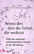 E-Book (epub) Wenn der, den du liebst, dir wehtut von Jill Cory, Karen McAndless-Davis