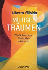 E-Book (epub) Mutiges Träumen von Alberto Villoldo