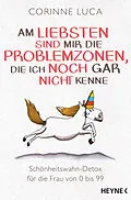 E-Book (epub) Am liebsten sind mir die Problemzonen, die ich noch gar nicht kenne von Corinne Luca