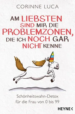 E-Book (epub) Am liebsten sind mir die Problemzonen, die ich noch gar nicht kenne von Corinne Luca