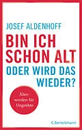 E-Book (epub) Bin ich schon alt - oder wird das wieder? von Josef Aldenhoff