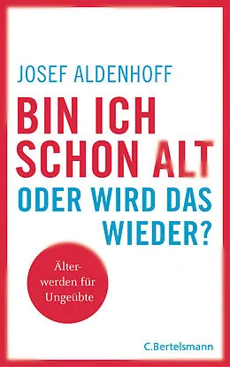E-Book (epub) Bin ich schon alt - oder wird das wieder? von Josef Aldenhoff