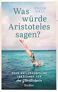 E-Book (epub) Was würde Aristoteles sagen? von Edith Hall