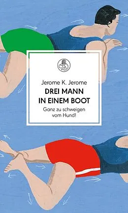 E-Book (epub) Drei Mann in einem Boot. Ganz zu schweigen vom Hund! von Jerome K. Jerome