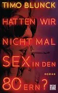 E-Book (epub) Hatten wir nicht mal Sex in den 80ern? von Timo Blunck