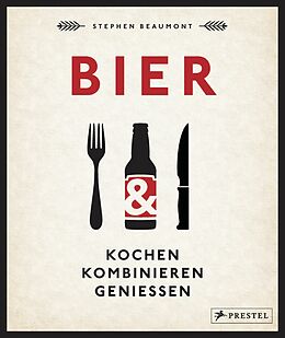 E-Book (epub) BIER: Kochen, kombinieren, genießen von Stephen Beaumont