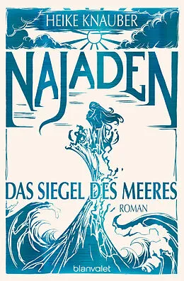 E-Book (epub) Najaden - Das Siegel des Meeres von Heike Knauber
