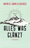 E-Book (epub) Alles was glänzt von Marie Gamillscheg