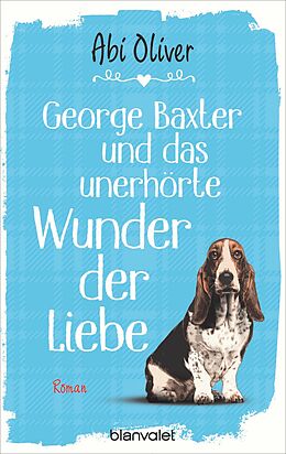 E-Book (epub) George Baxter und das unerhörte Wunder der Liebe von Abi Oliver