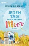 E-Book (epub) Jeden Tag ein bisschen Meer von Katharina Jensen
