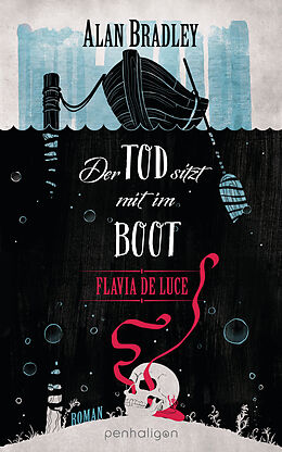 E-Book (epub) Flavia de Luce 9 - Der Tod sitzt mit im Boot von Alan Bradley