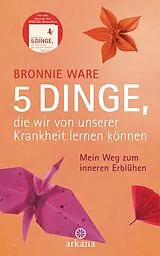E-Book (epub) 5 Dinge, die wir von unserer Krankheit lernen können von Bronnie Ware