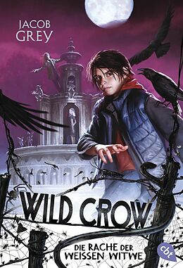 E-Book (epub) WILD CROW - Die Rache der Weißen Witwe von Jacob Grey