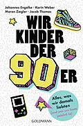 E-Book (epub) Wir Kinder der Neunziger von Johannes Engelke, Jacob Thomas, Karin Weber