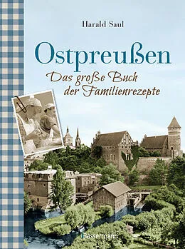 E-Book (epub) Ostpreußen - Das große Buch der Familienrezepte von Harald Saul