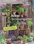 E-Book (epub) Der vertikale Balkon- &amp; Terrassengarten von Ursula Kopp