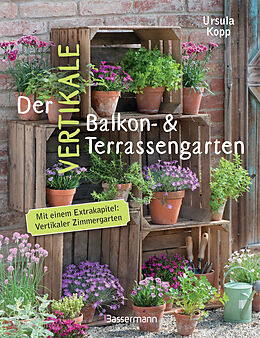 E-Book (epub) Der vertikale Balkon- &amp; Terrassengarten von Ursula Kopp