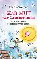 E-Book (epub) Hab Mut zur Lebensfreude von Kerstin Werner