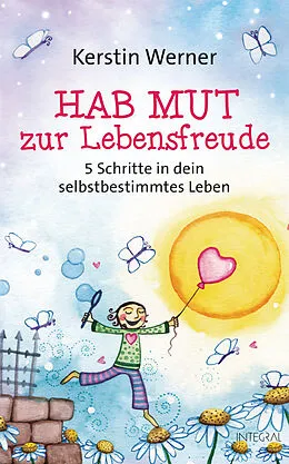 E-Book (epub) Hab Mut zur Lebensfreude von Kerstin Werner
