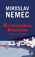 E-Book (epub) Kroatisches Roulette von Miroslav Nemec