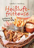 E-Book (epub) Heißluftfritteuse - fettarm & knusprig von Camilla V. Saulsbury