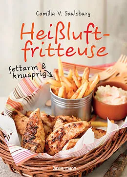 E-Book (epub) Heißluftfritteuse - fettarm & knusprig von Camilla V. Saulsbury