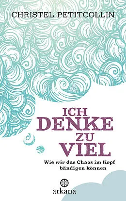 E-Book (epub) Ich denke zu viel von Christel Petitcollin