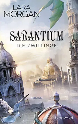 E-Book (epub) Sarantium - Die Zwillinge von Lara Morgan