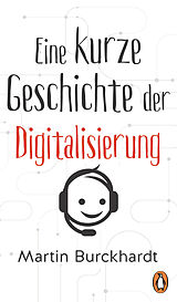 E-Book (epub) Eine kurze Geschichte der Digitalisierung von Martin Burckhardt