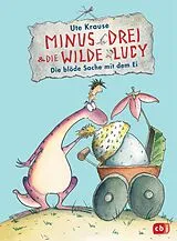 E-Book (epub) Minus Drei und die wilde Lucy - Die blöde Sache mit dem Ei von Ute Krause