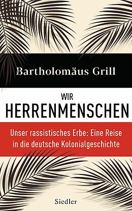 E-Book (epub) Wir Herrenmenschen von Bartholomäus Grill