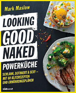 E-Book (epub) Looking Good Naked Powerküche von Mark Maslow