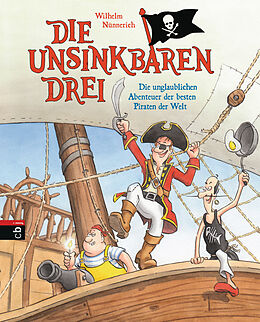 E-Book (epub) Die Unsinkbaren Drei - Die unglaublichen Abenteuer der besten Piraten der Welt von Wilhelm Nünnerich