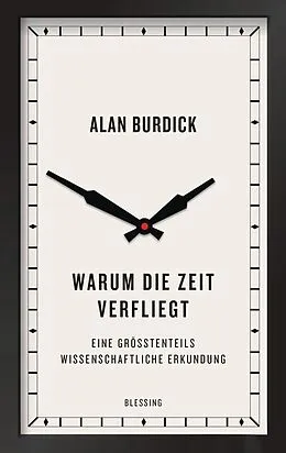 E-Book (epub) Warum die Zeit verfliegt von Alan Burdick