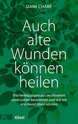E-Book (epub) Auch alte Wunden können heilen von Dami Charf