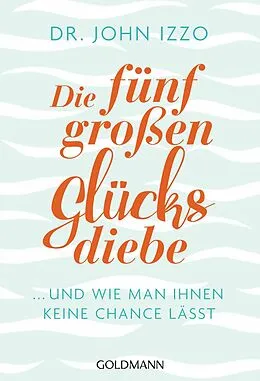 E-Book (epub) Die fünf großen Glücksdiebe von John Izzo
