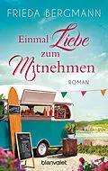 E-Book (epub) Einmal Liebe zum Mitnehmen von Frieda Bergmann