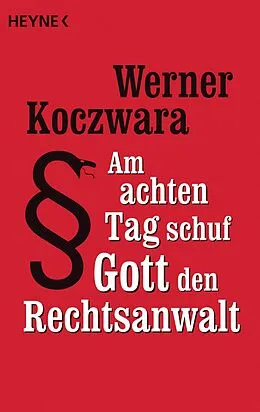 E-Book (epub) Am achten Tag schuf Gott den Rechtsanwalt von Werner Koczwara