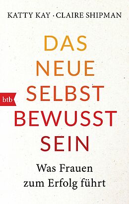 E-Book (epub) Das neue Selbstbewusstsein von Katty Kay, Claire Shipman