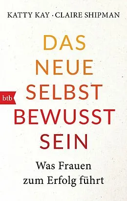 E-Book (epub) Das neue Selbstbewusstsein von Katty Kay, Claire Shipman