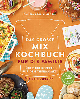 E-Book (epub) Das große Mix-Kochbuch für die Familie von Daniela Gronau-Ratzeck, Tobias Gronau