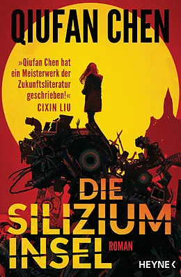 E-Book (epub) Die Siliziuminsel von Qiufan Chen