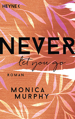 E-Book (epub) Never Let You Go von Monica Murphy