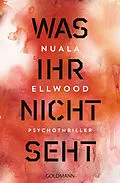 E-Book (epub) Was ihr nicht seht von Nuala Ellwood