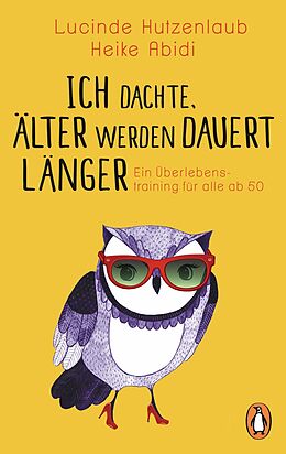 E-Book (epub) Ich dachte, älter werden dauert länger von Lucinde Hutzenlaub, Heike Abidi