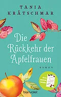 E-Book (epub) Die Rückkehr der Apfelfrauen von Tania Krätschmar